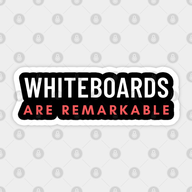 Whiteboards Are Remarkable Sticker by Elysian Alcove